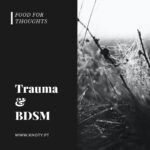 Trauma e BDSM, na primeira pessoa.