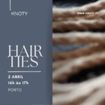 Hair Ties Workshop | Porto | Abril