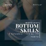 Workshop Bottom Skills | Porto | 3 Setembro