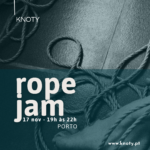 Rope Jam 17 Nov | Porto