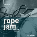 Rope Jam | 20 Julho | Porto